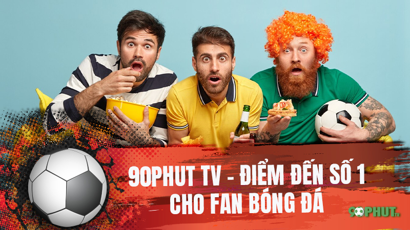 90P TV điểm số 1 cho fan bóng đá